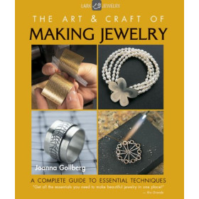 The Art and Craft of making Jewelry - A complete gude to essential techniques