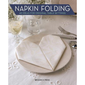 Napkin Folding : 40 Ideas for Original Table Settings